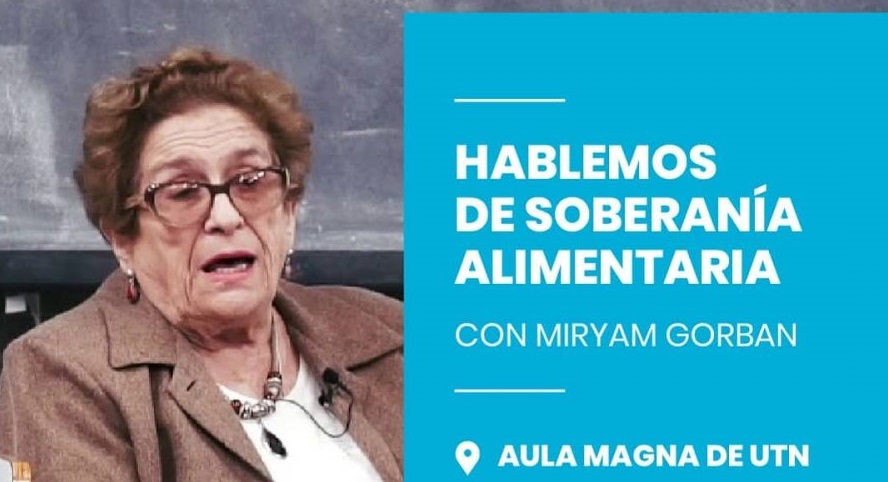 La Soberanía Alimentaria será el eje de la disertación de Miryam Gorban en la UTN