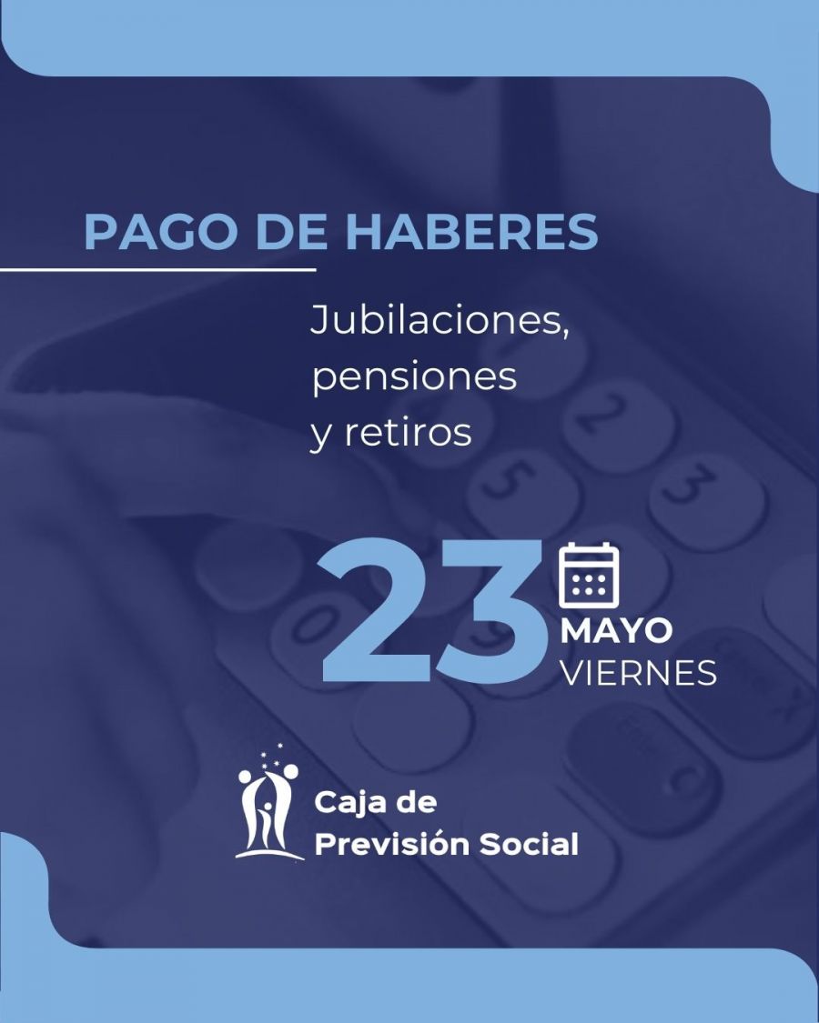 La Caja de Previsión informa fechas de pago y cómo son los aumentos de mayo